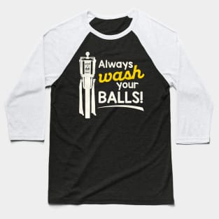 Always Wash Your Balls Baseball T-Shirt